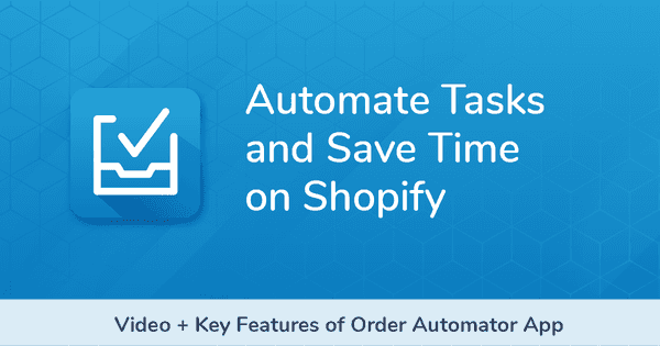 Automate Shopify Tasks and Save Time with Order Automator