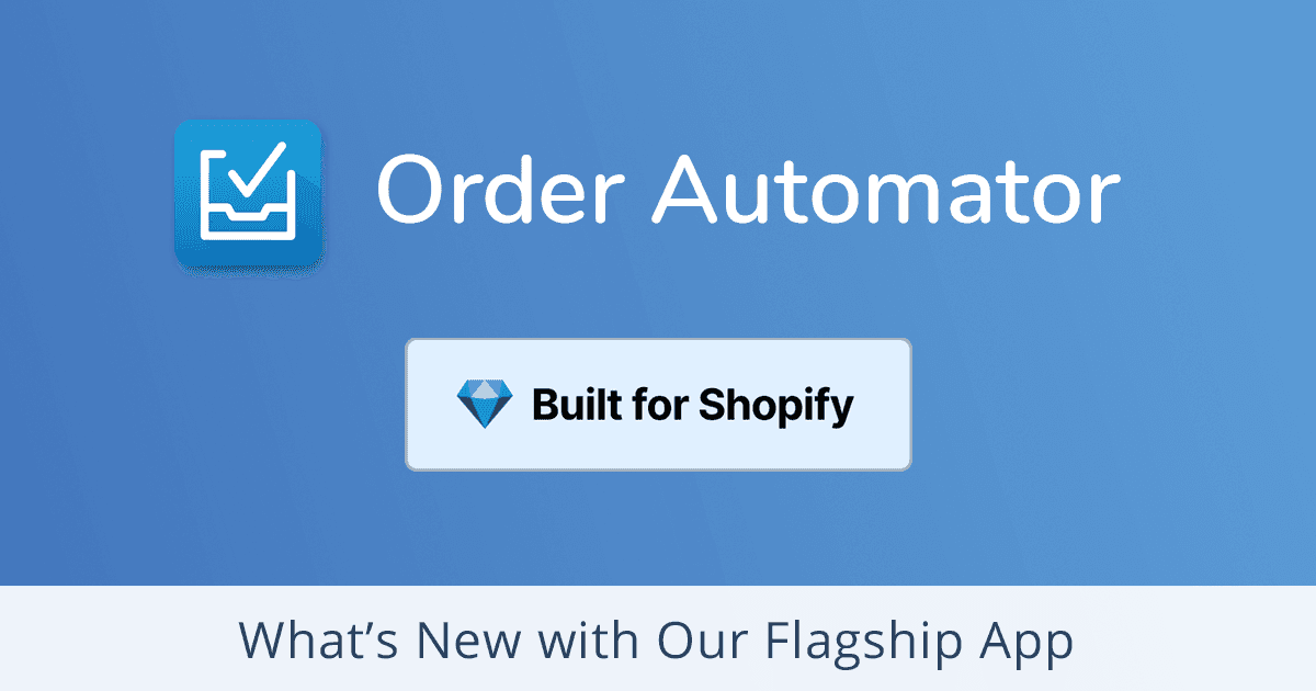 What's New + What's Coming for Order Automator