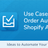 Use Cases: How to Improve Your Shopify Workflow with Order Automator